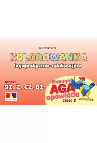 Kolorowanka Papuga Aga opow. cz.3 - SZ, �, CZ, D�