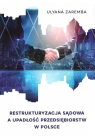 Restrukturyzacja s�dowa a upad�o�� przedsi�biorstw
