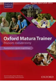 Oxford Matura Trainer. Poziom rozszerzony. Repetytorium z j�zyka angielskiego
