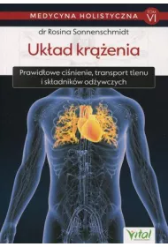 Uk�ad kr��enia. Prawid�owe ci�nienie. transport tlenu i sk�adnik�w od�ywczych. Medycyna holistyczna. Tom 6