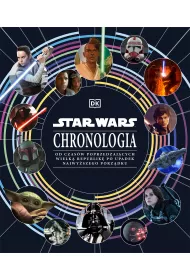 Star Wars. Chronologia. Od czas�w poprzedzaj�cych Wielk� Republik� po upadek Najwy�szego Porz�dku