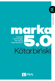 MARKA 5.0. Cz�owiek i technologie: jak tworz� nowe warto�ci?