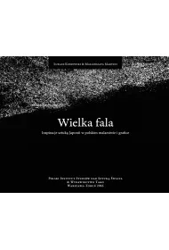 Wielka fala inspiracje sztuk� Japonii w polskim malarstwie i grafice