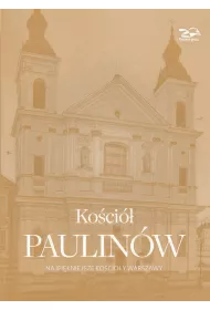 Ko�ci� Paulin�w. Najpi�kniejsze ko�cio�y Warszawy