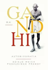 Gandhi. Autobiografia. Dzieje moich poszukiwa� prawdy