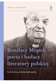 Bonifacy Mi�zek - poeta i badacz literatury polskiej