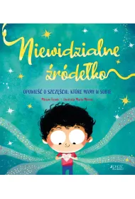 Niewidzialne �r�de�ko. Opowie�� o szcz�ciu, kt�re mamy w sobie