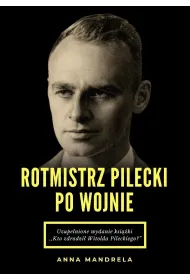 Rotmistrz Pilecki po wojnie