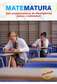 Matematura. Kurs przygotowawczy do obowi�zkowej matury z matematyki + CD