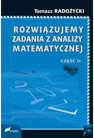 Rozwi�zujemy zadania z analizy matematycznej. Cz�� 2
