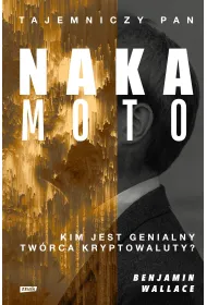 Tajemniczy pan Nakamoto. Kim jest genialny tw�rca kryptowaluty?