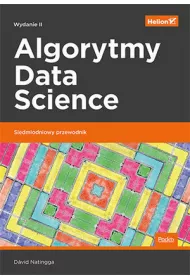 Algorytmy Data Science. Siedmiodniowy przewodnik. Wydanie II