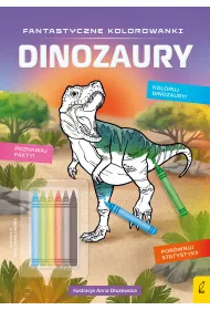 Dinozaury. Fantastyczne kolorowanki z kredkami