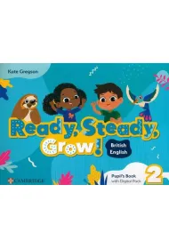 Ready, Steady, Grow! 2 Pupil`s Book with Digital Pack British English