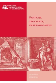 Fantazje, zboczenia, ekstrawagancje
