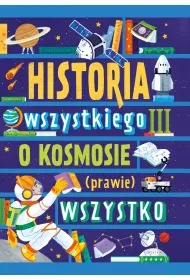 Historia wszystkiego III. O kosmosie (prawie) wszystko