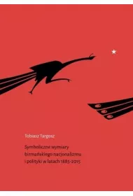 Symboliczne wymiary birma�skiego nacjonalizmu i polityki w latach 1885-2015