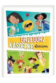 Grzegorz Kasdepke dzieciom