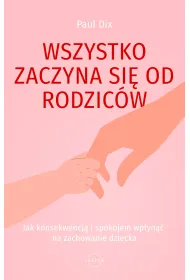 Wszystko zaczyna si� od rodzic�w. Jak konsekwencj� i spokojem wp�yn�� na zachowanie dziecka