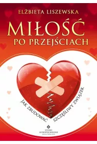 Mi�o�� po przej�ciach. Jak zbudowa� szcz�liwy zwi�zek