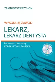 Wykonuj zawd lekarz. Lekarz dentysta. Komentarz do ustawy Kodeks etyki lekarskiej