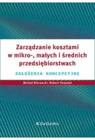 Zarz�dzanie kosztami w mikro-, ma�ych i �rednich przedsi�biorstwach. Za�o�enia koncepcyjne