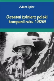 Ostatni �o�nierz polski kampanii roku 1939