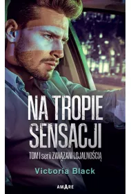 Na tropie sensacji. Zwi�zani lojalno�ci�. Tom 1