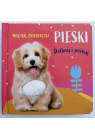 Milutkie zwierzaczki. Dotknij i poznaj. Pieski