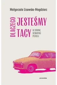 Dlaczego jeste�my tacy. W stron� semiotyki peerelu