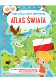 Atlas �wiata. Moja wielka ksi�ga odpowiedzi