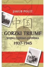 eBook Gorzki triumf. Wojna chisko-japoska 1937-1945 pdf