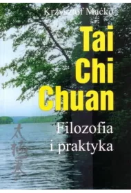 Tai Chi Chuan. Filozofia i praktyka