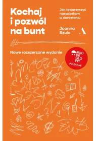 Kochaj i pozw�l na bunt. Jak towarzyszy� nastolatkom w dorastaniu (M�ODE G�OWY)