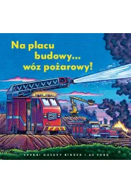 Na placu budowy... w�z po�arowy!
