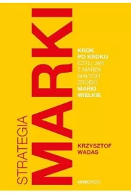 Strategia marki krok po kroku, czyli jak z marek ma�ych zrobi� marki wielkie