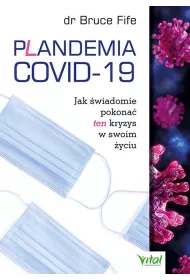 Plandemia COVID-19. Jak �wiadomie pokona� ten kryzys w swoim