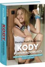 Kody pod�wiadomo�ci. Praktyczny kurs �yciowej przemiany (z �wiczeniami)