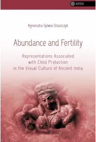 Abundance and FertilityRepresentations Associated with Child Protection in the Visual Culture of Ancient India