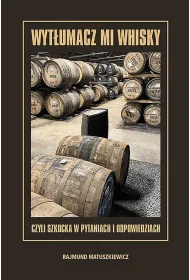 Wyt�umacz mi whisky czyli szkocka w pytaniach i odpowiedziach
