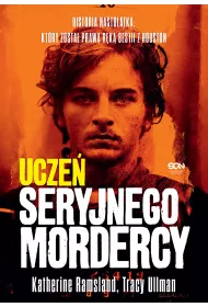 eBook Ucze� seryjnego mordercy. Historia nastolatka, kt�ry zosta� praw� r�k� bestii z Houston mobi epub