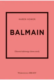 Balmain. Historia kultowego domu mody. Historia kultowego domu mody