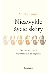 Niezwyk�e �ycie sk�ry. Fascynuj�ca podr� po powierzchni naszego cia�a