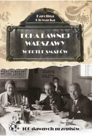 Echa dawnej Warszawy Tom 9. W kotle smakw + 100 dawnych przepisw