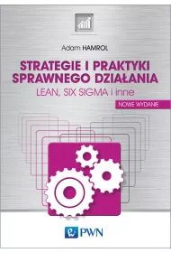 Strategie i praktyki sprawnego dziaania. LEAN, SIX SIGMA i inne
