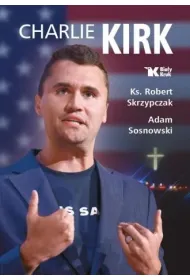 Charlie Kirk. Biografia, dzie�o, misja