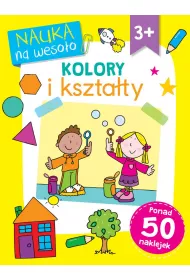 Nauka na weso�o. Kolory i kszta�ty 3+