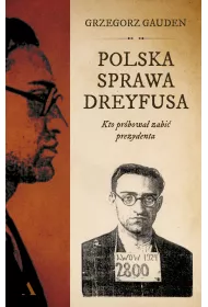 Polska sprawa Dreyfusa. Kto pr�bowa� zabi� prezydenta