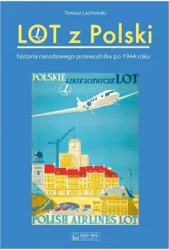 Lot z Polski. Historia narodowego przewo�nika po 1944 roku