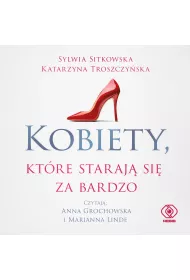 Audiobook Kobiety, ktre staraj si za bardzo mp3